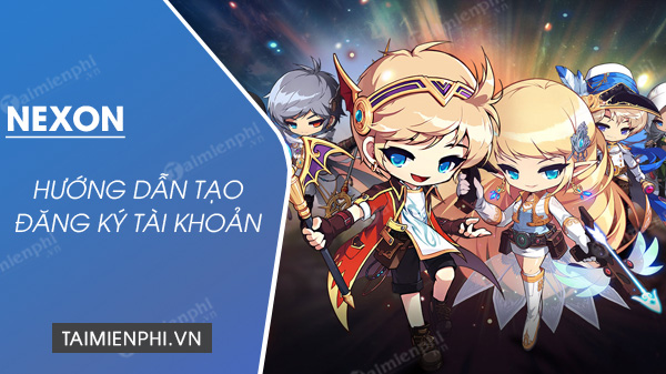 Cách đăng ký, tạo tài khoản Nexon Hàn Quốc chơi game