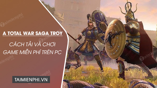 epic games store tang mien phi a total war saga troy trong 24h