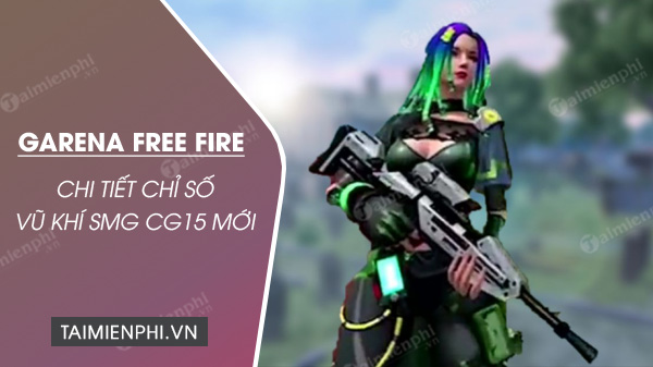 Súng SMG CG15 trong Free Fire có gì đặc biệt ?
