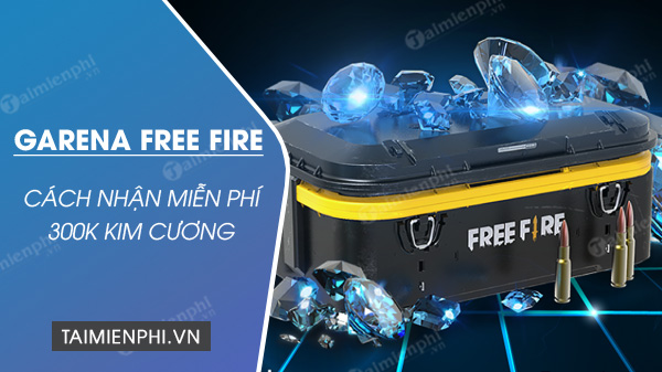 cach nhan mien phi 300k kim cuong game free fire