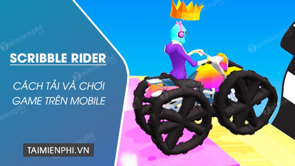huong dan tai va choi game scribble rider