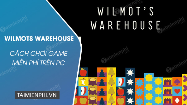 nhan mien phi wilmots warehouse tren epic games store