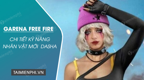 Chi tiết kỹ năng nhân vật mới Dasha Free Fire OB24