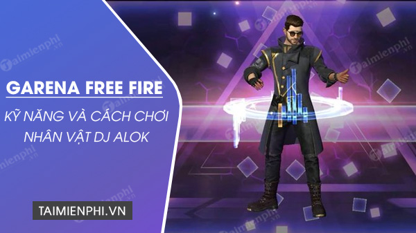 DJ Alok trong Free Fire có gì đặc biệt?