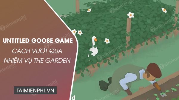 cach vuot qua the garden trong untitled goose game