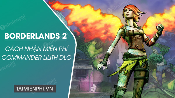 epic games store tang mien phi dlc borderlands 2 commander lilith dlc