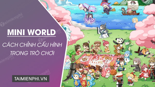 Cách thiết lập cấu hình Mini World Block Art