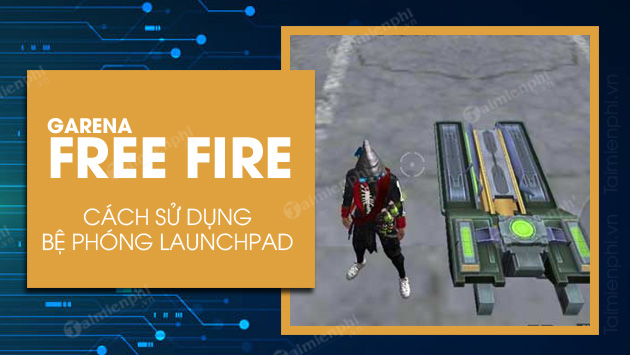 How to use launchpad in free fire is the most effective