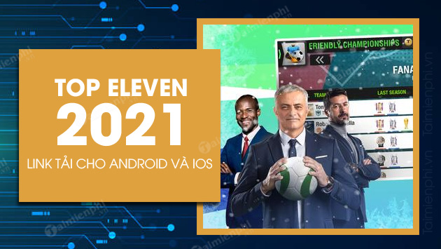 da co the tai top eleven 2021 cho android va ios
