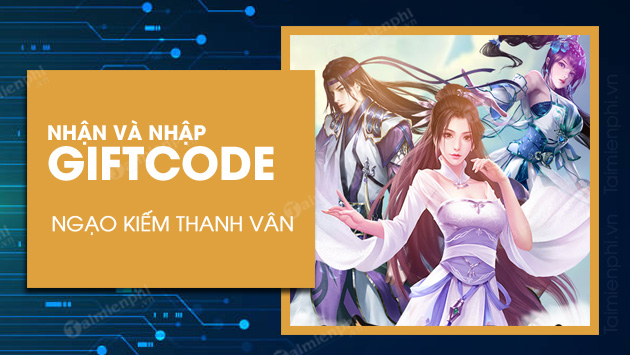 Code Ngạo Kiếm Thanh Vân, Cách Nhận Và Nhập Giftcode Trong Game Mới Nh