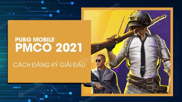 Cách đăng ký PUBG Mobile Club Open Mùa Xuân 2021, giải đấu PMCO