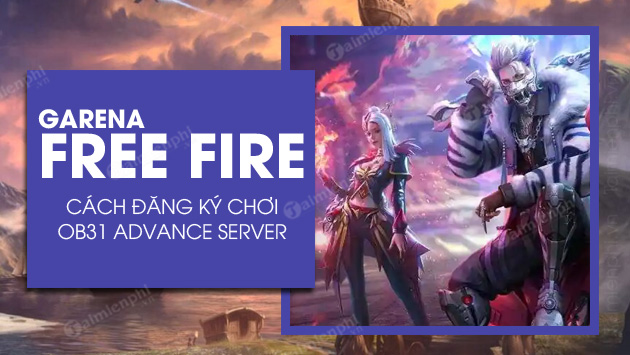 cach dang ky choi free fire ob31 advance server