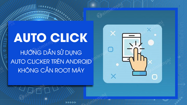 cach dung auto click cho android khong can root