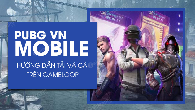 cach cai pubg mobile vn tren gameloop