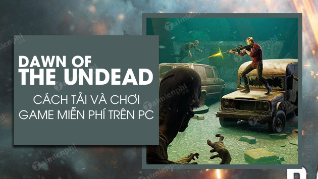 cach tai va choi game dawn of the undead mien phi