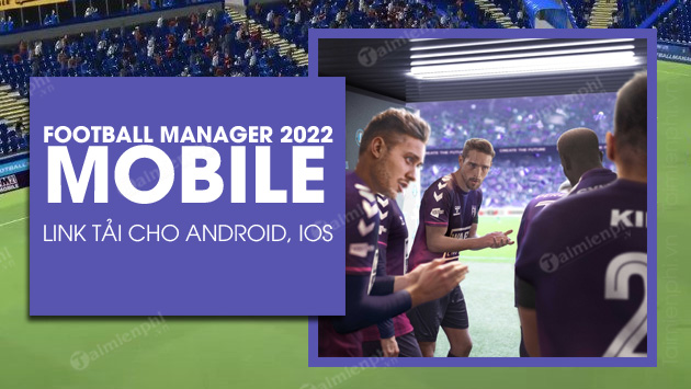 link tai football manager 2022 mobile