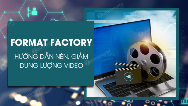 cach giam dung luong video bang format factory