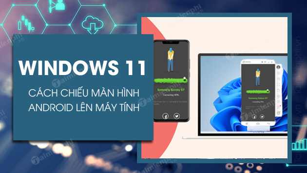 cach chieu man hinh android tren windows 11