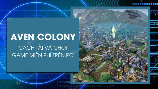 Cách tải và chơi game Aven Colony miễn phí