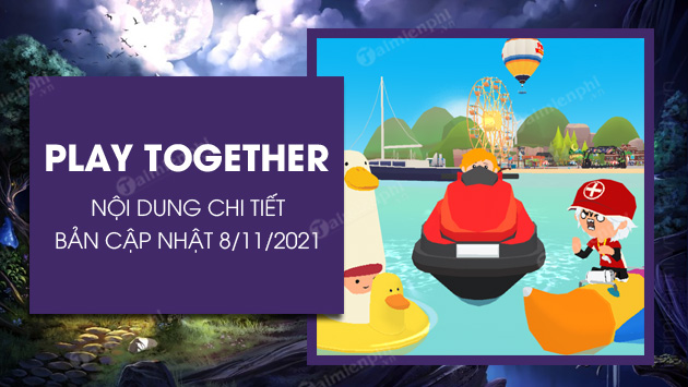 chi tiet ban cap nhat play together 8 11 2021