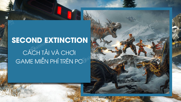 cach tai va choi game second extinction mien phi