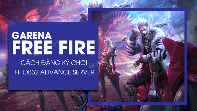 cach dang ky choi free fire ob32 advance server