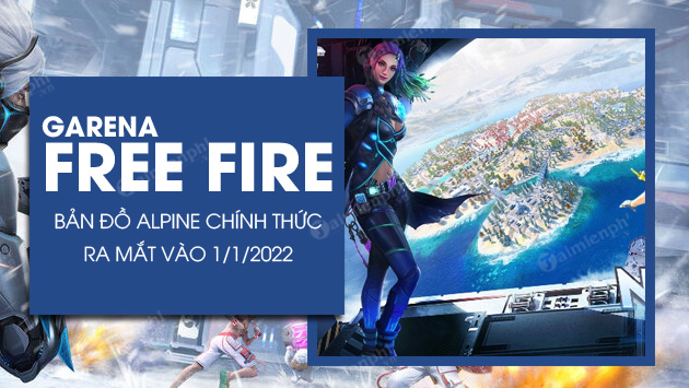 ban do alpine free fire chinh thuc ra mat vao ngay 1 1 2022