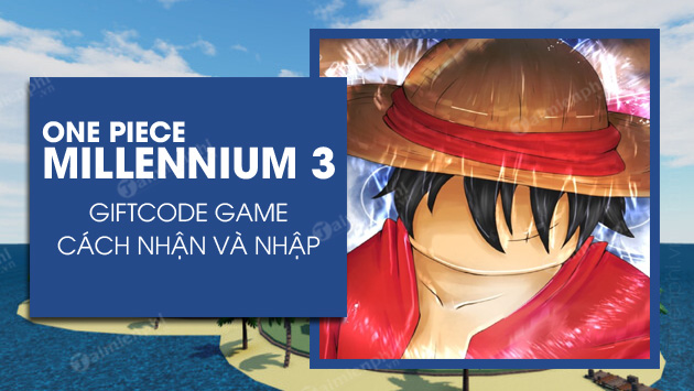 Code One Piece Millennium 3 Mới Nhất, Nhập Gift Code Nhận Beli, Reset