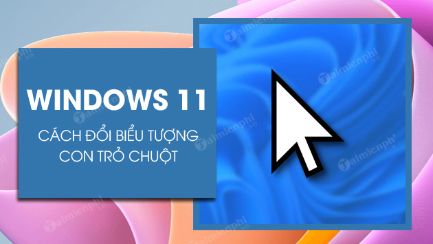 Cách thay đổi biểu tượng con trỏ chuột trên Windows 11