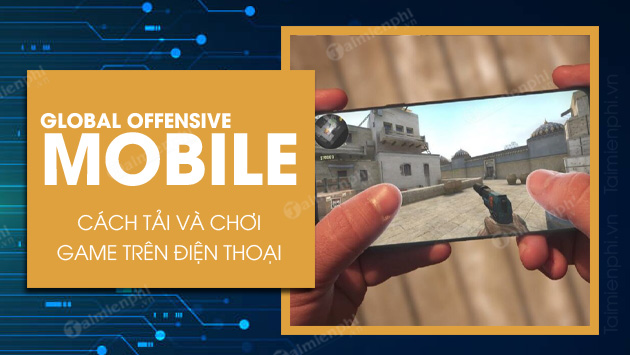 cach tai va choi game global offensive mobile
