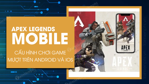 cau hinh choi game apex legends mobile cho android ios