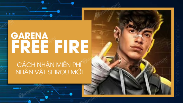 Cách nhận miễn phí nhân vật Shirou Garena Free Fire