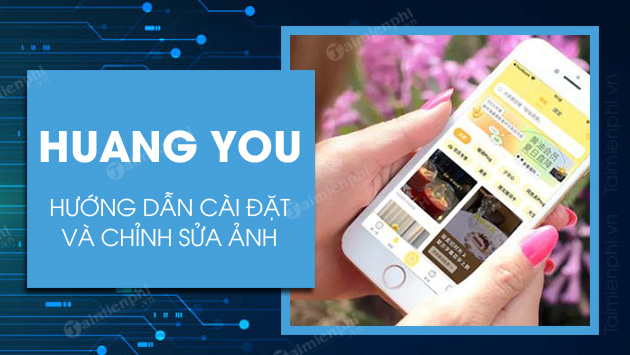 Cách cài đặt và chỉnh sửa ảnh bằng Huang You - Butter Camera