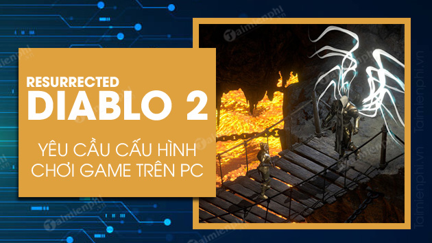 Cấu hình chơi game Diablo 2 Resurrected