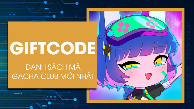 Code Gacha Club, cách nhận và nhập giftcode trong game