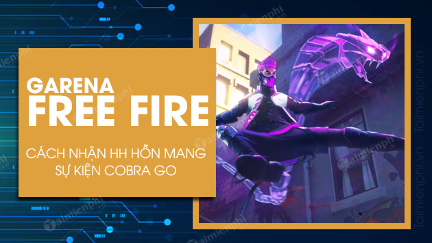 Cách nhận HH Hỗn Mang sự kiện Cobra Go trong Free Fire