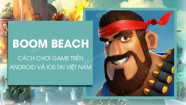 Cách tải và chơi Boom Beach tại Việt Nam