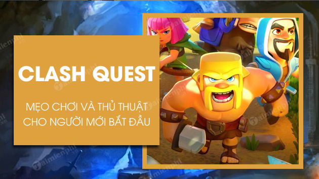 meo choi clash quest cho nguoi moi bat dau