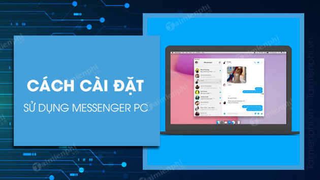 Cách cài đặt và sử dụng Messenger cho PC, Windows