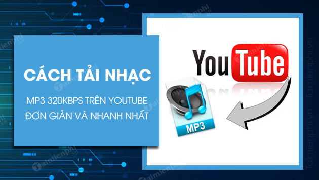 Cách tải nhạc MP3 320kbps trên Youtube