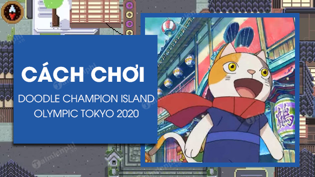 cach choi google doodle champion island olympic tokyo 2020