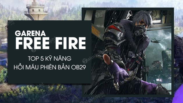 top 5 ky nang hoi mau free fire ob29