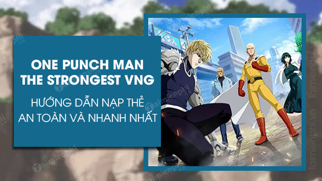 cach nap the one punch man the strongest vng