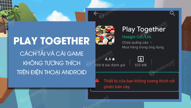 cach tai game play together khong tuong thich tren android