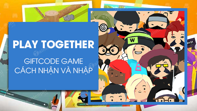 Tổng Hợp Code Play Together 2023 Mới Nhất Nhận Đá Quý, Thời Trang, Xe