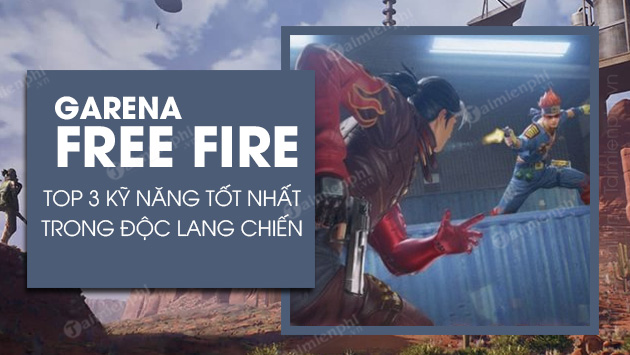 top 3 ky nang chu dong trong doc lang chien free fire