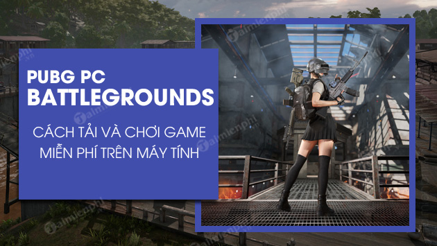 cach tai va choi pubg pc mien phi tren steam