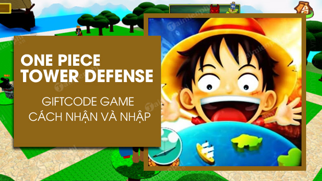 code one piece tower defense moi nhat 2022