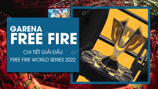 moi thu ban can biet ve free fire world series 2022