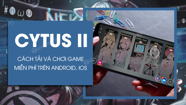 Cách tải và cài Cytus II miễn phí trên Android, iOS